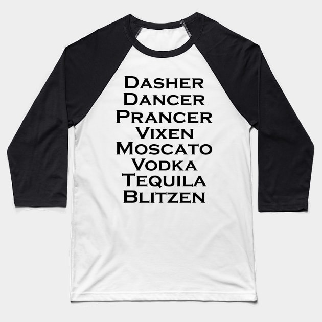 Dasher Dancer Prancer Vixen Moscato Vodka Tequila Blitzen T-Shirt Baseball T-Shirt by mo designs 95